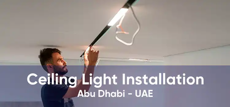 Ceiling Light Installation Abu Dhabi - UAE