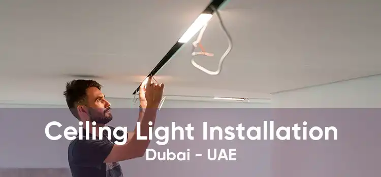 Ceiling Light Installation Dubai - UAE