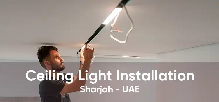 Ceiling Light Installation Sharjah - UAE