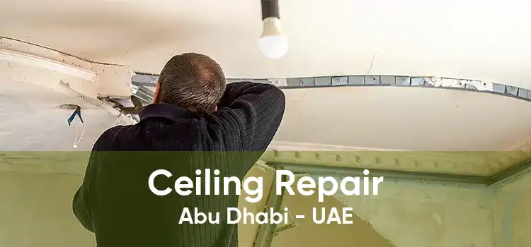 Ceiling Repair Abu Dhabi - UAE