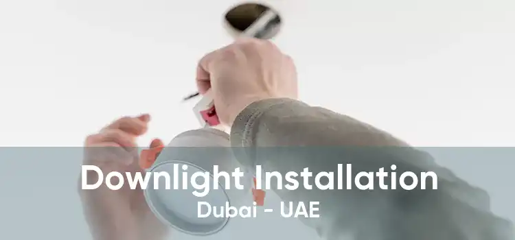 Downlight Installation Dubai - UAE