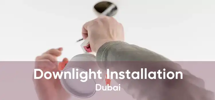 Downlight Installation Dubai