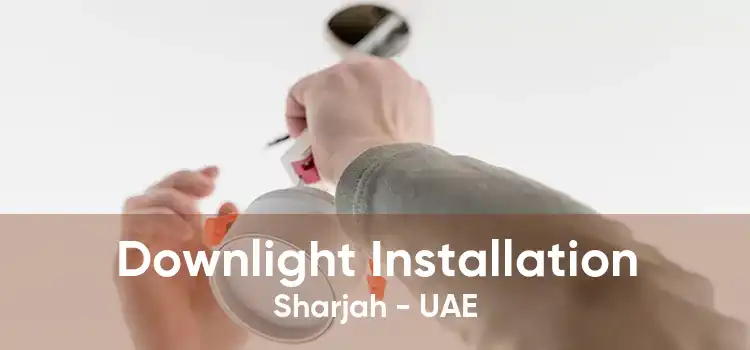 Downlight Installation Sharjah - UAE