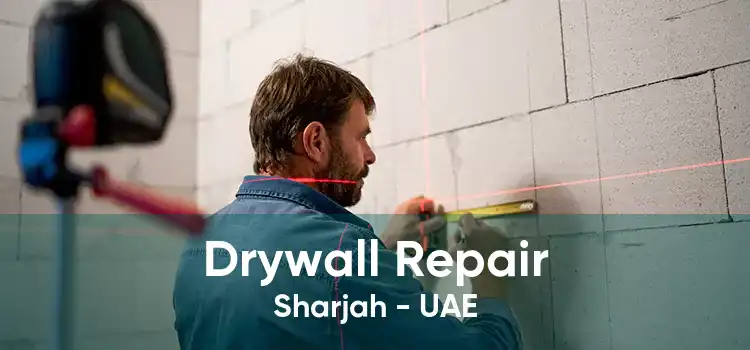 Drywall Repair Sharjah - UAE