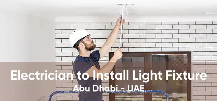 Electrician to Install Light Fixture Abu Dhabi - UAE