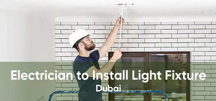 Electrician to Install Light Fixture Dubai