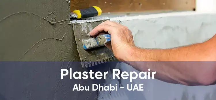 Plaster Repair Abu Dhabi - UAE