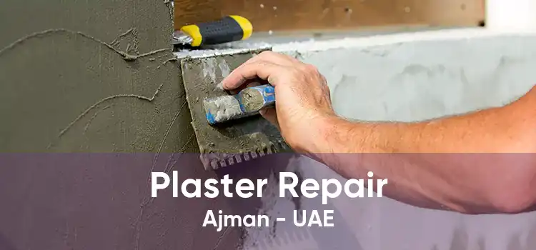 Plaster Repair Ajman - UAE