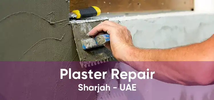 Plaster Repair Sharjah - UAE