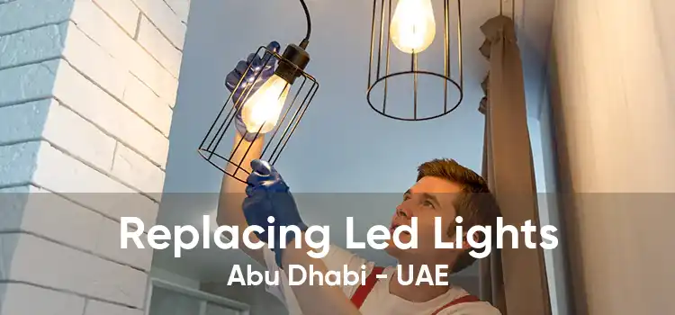 Replacing Led Lights Abu Dhabi - UAE