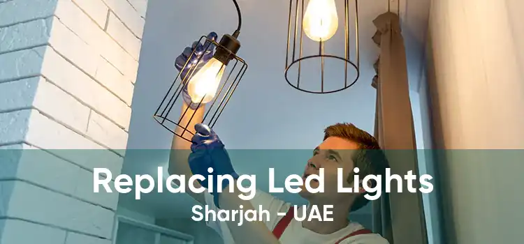 Replacing Led Lights Sharjah - UAE